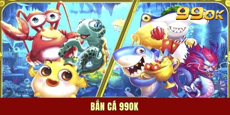 99OK Bắn Cá