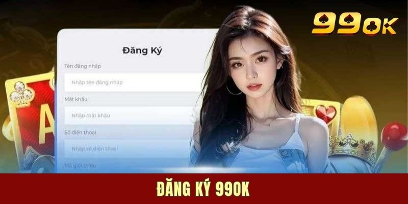 99OK Đăng Ký