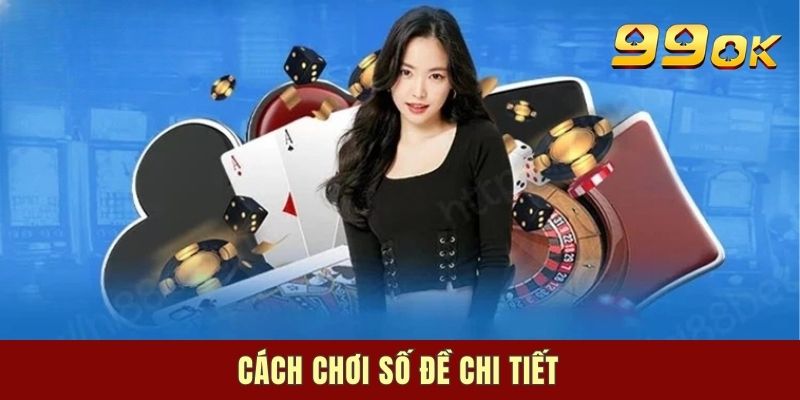Cách chơi số đề hiệu quả nhất từ cao thủ