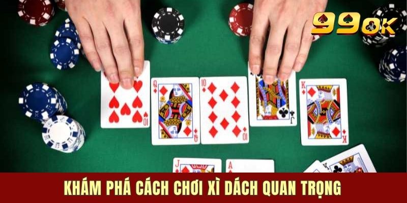 Cách chơi Xì Dách ở giai đoạn đầu ván