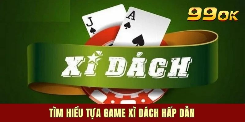 Một số thông tin cơ bản về xì Dách