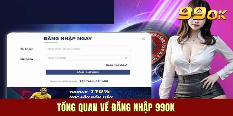 Đăng nhập 99OK là gì?