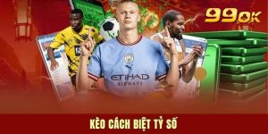 Kèo Cách Biệt Tỷ Số