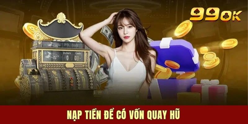 Hướng dẫn tham gia và chơi 99OK Nổ Hũ