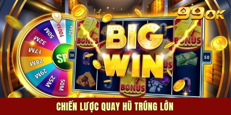 Phương pháp quay hũ trúng lớn newbies cần biết