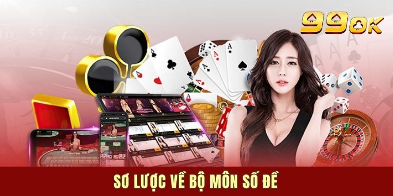 Giới thiệu tổng quan về cách chơi số đề